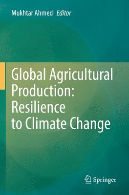 Global Agricultural Production: Resilience to Climate Change 1