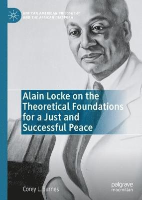 bokomslag Alain Locke on the Theoretical Foundations for a Just and Successful Peace