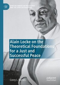 bokomslag Alain Locke on the Theoretical Foundations for a Just and Successful Peace
