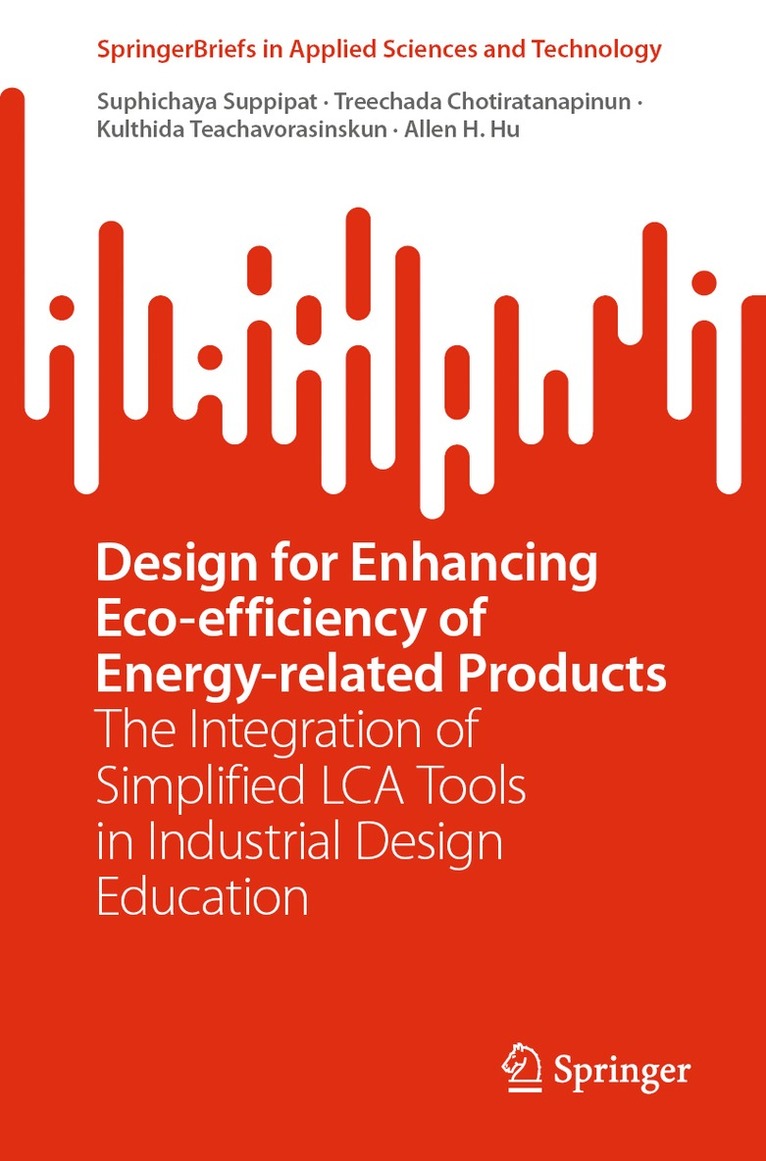 Suphichaya Suppipat, Treechada Chotiratanapinun, Kulthida Teachavorasinskun, Allen H. Hu - Design for Enhancing Eco-efficiency of Energy-related Products, Häftad