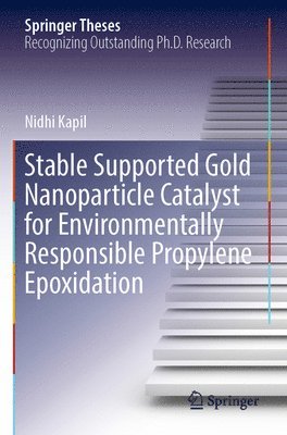 bokomslag Stable Supported Gold Nanoparticle Catalyst for Environmentally Responsible Propylene Epoxidation