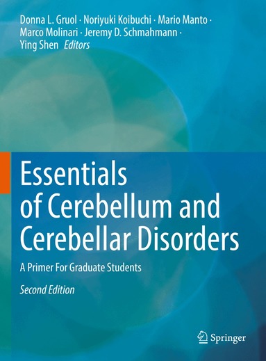 Donna L. Gruol, Noriyuki Koibuchi, Mario Manto, Marco Molinari, Jeremy D. Schmahmann, Ying Shen - Essentials of Cerebellum and Cerebellar Disorders, Inbunden