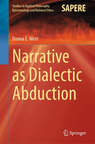 Donna E. West - Narrative as Dialectic Abduction, Inbunden
