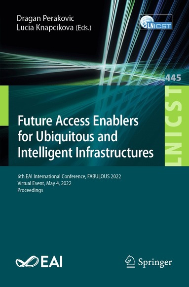 Dragan Perakovic, Lucia Knapcikova - Future Access Enablers for Ubiquitous and Intelligent Infrastructures, Häftad