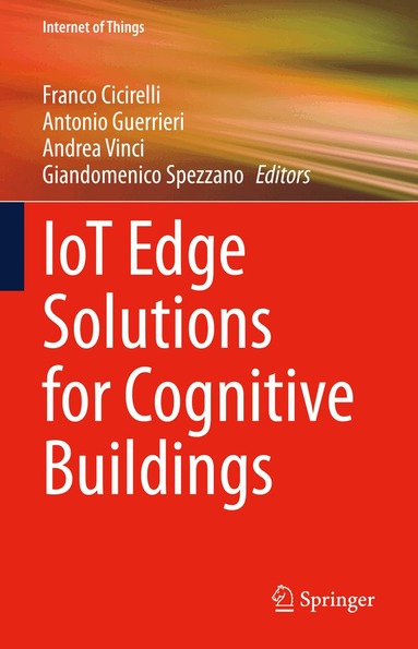 Franco Cicirelli, Antonio Guerrieri, Andrea Vinci, Giandomenico Spezzano - IoT Edge Solutions for Cognitive Buildings, Inbunden
