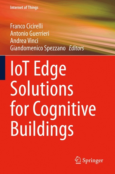 Franco Cicirelli, Antonio Guerrieri, Andrea Vinci, Giandomenico Spezzano - IoT Edge Solutions for Cognitive Buildings, Häftad