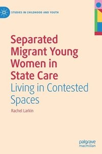 bokomslag Separated Migrant Young Women in State Care
