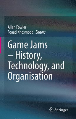 bokomslag Game Jams  History, Technology, and Organisation