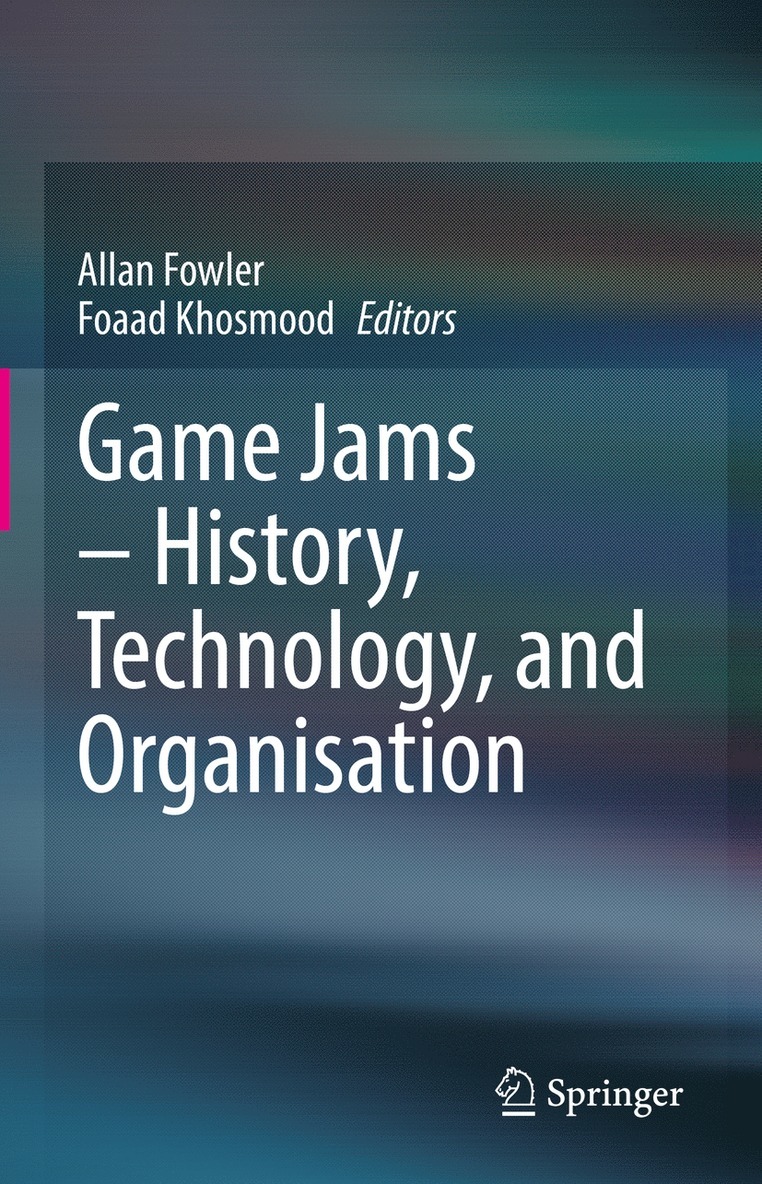 Allan Fowler, Foaad Khosmood - Game Jams – History, Technology, and Organisation, Inbunden