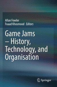 bokomslag Game Jams  History, Technology, and Organisation