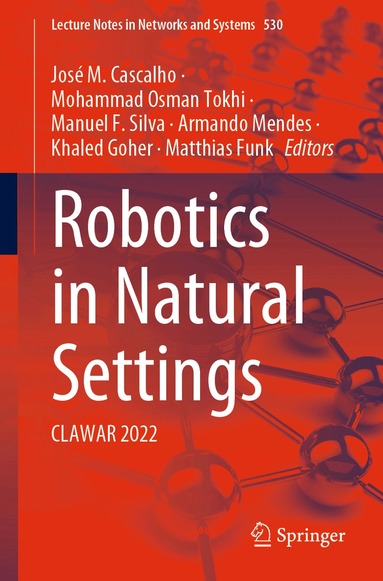 José M. Cascalho, Mohammad  Osman Tokhi, Manuel F. Silva, Armando Mendes, Khaled Goher, Matthias Funk - Robotics in Natural Settings, Häftad