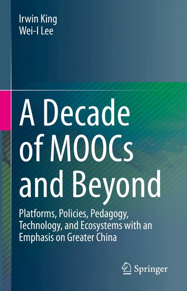 Irwin King, Wei-I Lee - Decade of MOOCs and Beyond, Inbunden