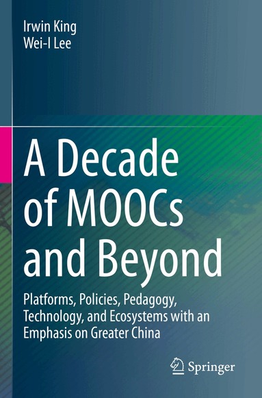 Irwin King, Wei-I Lee - Decade of MOOCs and Beyond, Häftad