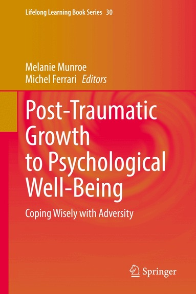 Melanie Munroe, Michel Ferrari - Post-Traumatic Growth to Psychological Well-Being, Inbunden