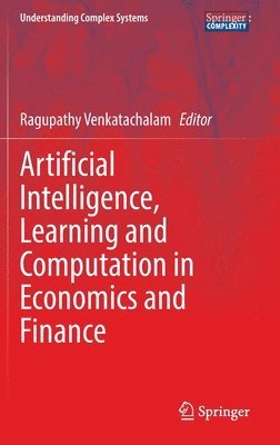 Ragupathy Venkatachalam - Artificial Intelligence, Learning and Computation in Economics and Finance, Inbunden