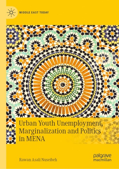 bokomslag Urban Youth Unemployment, Marginalization and Politics in MENA