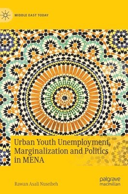 Urban Youth Unemployment, Marginalization and Politics in MENA 1