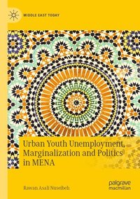 bokomslag Urban Youth Unemployment, Marginalization and Politics in MENA