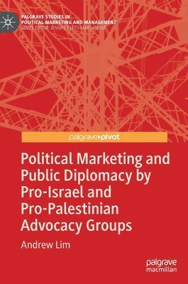 bokomslag Political Marketing and Public Diplomacy by Pro-Israel and Pro-Palestinian Advocacy Groups