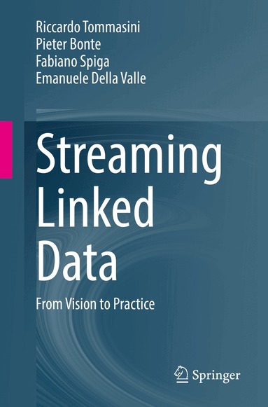 Riccardo Tommasini, Pieter Bonte, Fabiano Spiga, Emanuele Della Valle - Streaming Linked Data, Häftad