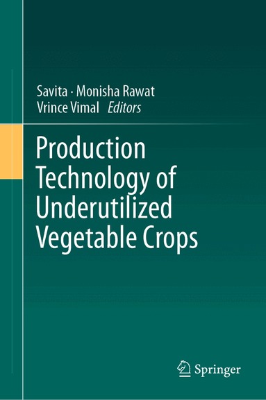 Savita, Monisha Rawat, Vrince Vimal - Production Technology of Underutilized Vegetable Crops, Inbunden