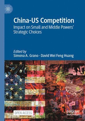 Simona A. Grano, David Wei Feng Huang, Simona a. Grano - China-US Competition, Inbunden