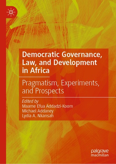 Maame Efua Addadzi-Koom, Michael Addaney, Lydia A. Nkansah - Democratic Governance, Law, and Development in Africa, Inbunden