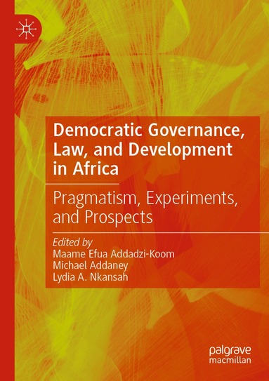 Maame Efua Addadzi-Koom, Michael Addaney, Lydia A. Nkansah - Democratic Governance, Law, and Development in Africa, Häftad