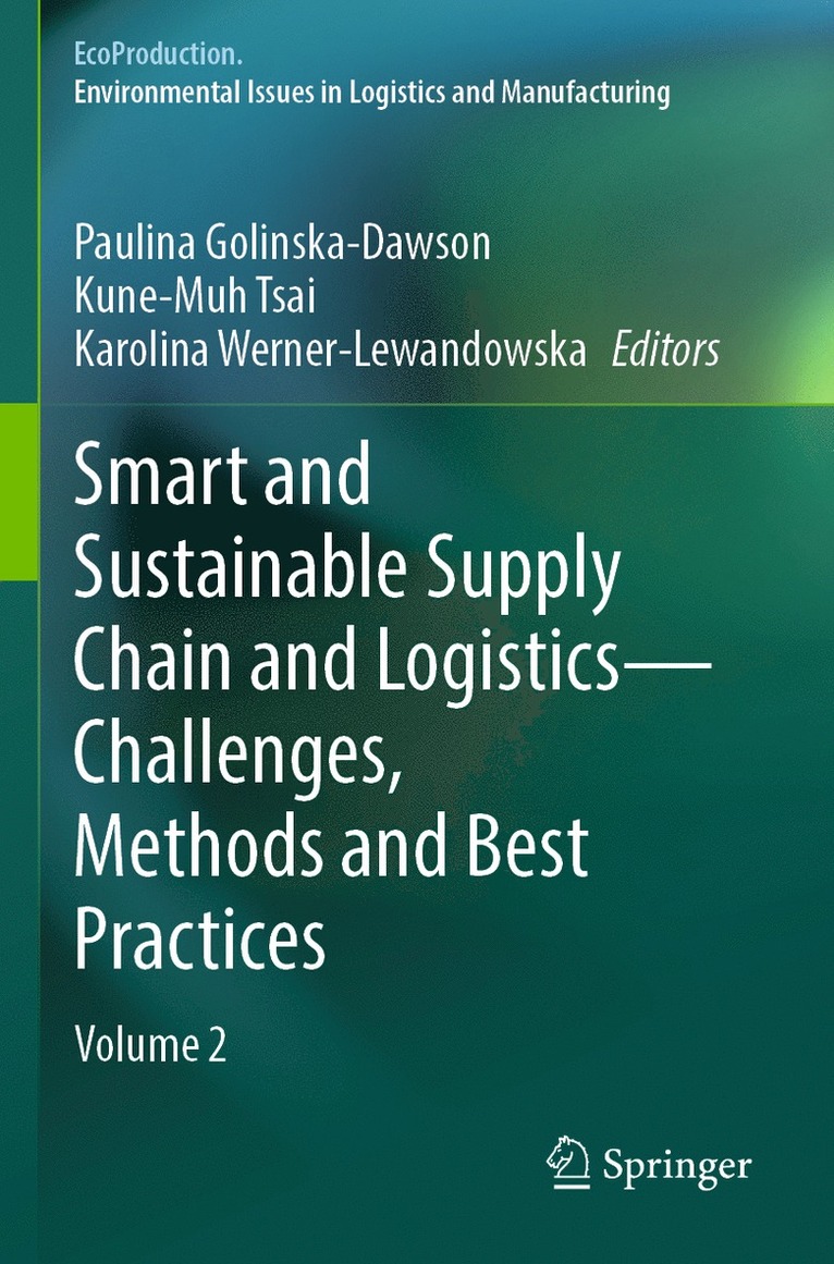 Paulina Golinska-Dawson, Kune-Muh Tsai, Karolina Werner-Lewandowska - Smart and Sustainable Supply Chain and Logistics — Challenges, Methods and Best Practices, Häftad
