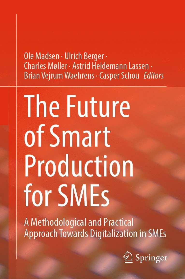 Ole Madsen, Ulrich Berger, Charles Møller, Astrid Heidemann Lassen, Brian Vejrum Waehrens, Casper Schou - Future of Smart Production for SMEs, Inbunden