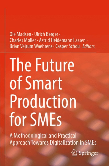 Ole Madsen, Ulrich Berger, Charles Møller, Astrid Heidemann Lassen, Brian Vejrum Waehrens, Casper Schou - Future of Smart Production for SMEs, Häftad