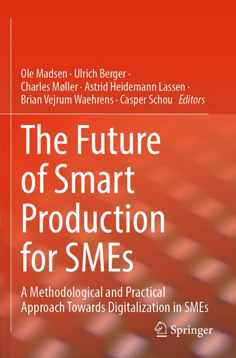 Ole Madsen, Ulrich Berger, Charles Møller, Astrid Heidemann Lassen, Brian Vejrum Waehrens, Casper Schou - Future of Smart Production for SMEs, Häftad