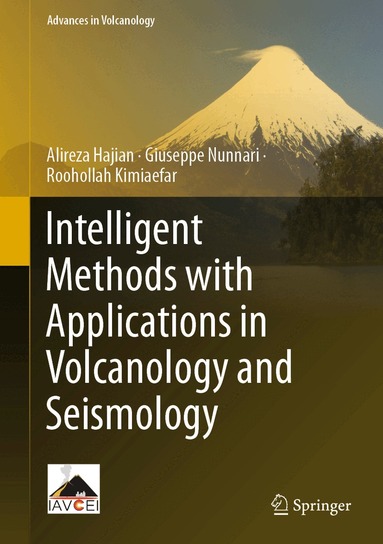 Alireza Hajian, Giuseppe Nunnari, Roohollah Kimiaefar - Intelligent Methods with Applications in Volcanology and Seismology, Inbunden