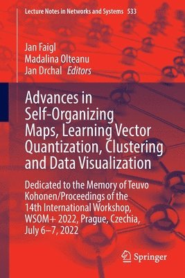 Jan Faigl, Madalina Olteanu, Jan Drchal - Advances in Self-Organizing Maps, Learning Vector Quantization, Clustering and Data Visualization, Häftad