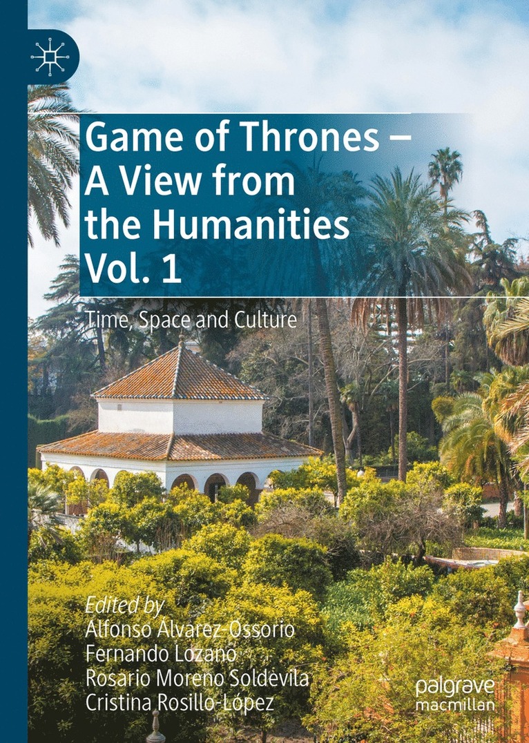 Alfonso Álvarez-Ossorio, Fernando Lozano, Rosario Moreno Soldevila, Cristina Rosillo-Lopez, Alfonso Alvarez-Ossorio - Game of Thrones - A View from the Humanities Vol. 1, Inbunden