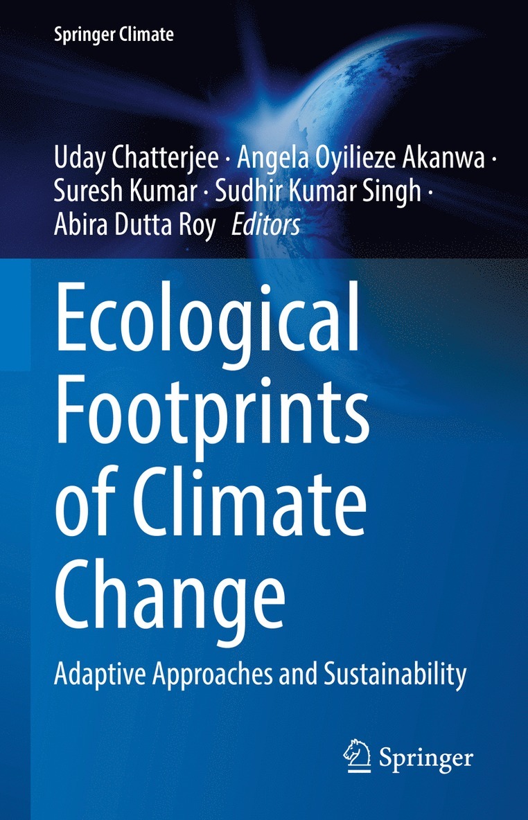 Uday Chatterjee, Angela Oyilieze Akanwa, Suresh Kumar, Sudhir Kumar Singh, Abira Dutta Roy - Ecological Footprints of Climate Change, Inbunden