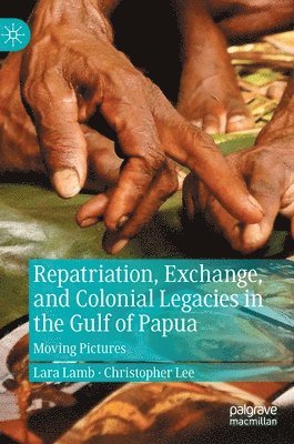 Repatriation, Exchange, and Colonial Legacies in the Gulf of Papua 1