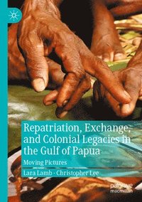bokomslag Repatriation, Exchange, and Colonial Legacies in the Gulf of Papua