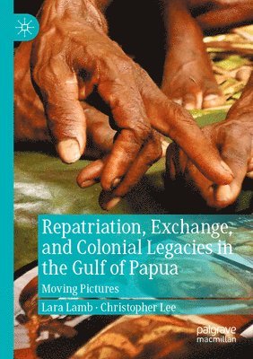 Repatriation, Exchange, and Colonial Legacies in the Gulf of Papua 1