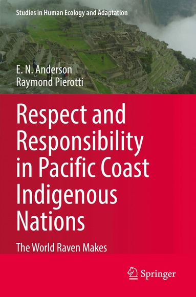 E. N. Anderson, Raymond Pierotti - Respect and Responsibility in Pacific Coast Indigenous Nations, Häftad