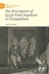 bokomslag The Description of Egypt from Napoleon to Champollion