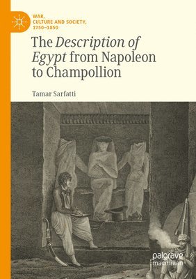 bokomslag The Description of Egypt from Napoleon to Champollion