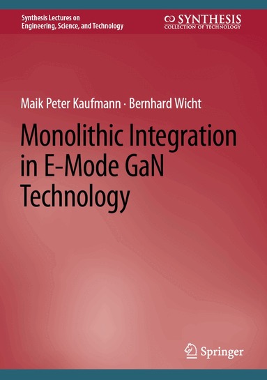 Maik Peter Kaufmann, Bernhard Wicht - Monolithic Integration in E-Mode GaN Technology, Inbunden