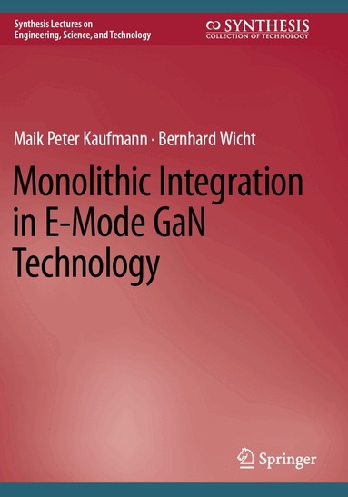Maik Peter Kaufmann, Bernhard Wicht - Monolithic Integration in E-Mode GaN Technology, Häftad