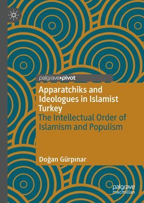 Apparatchiks and Ideologues in Islamist Turkey 1