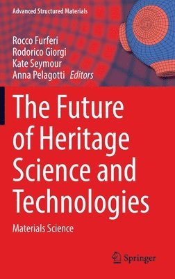 Rocco Furferi, Rodorico Giorgi, Kate Seymour, Anna Pelagotti - Future of Heritage Science and Technologies, Inbunden
