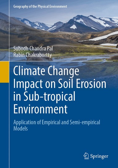 Subodh Chandra Pal, Rabin Chakrabortty - Climate Change Impact on Soil Erosion in Sub-tropical Environment, Inbunden