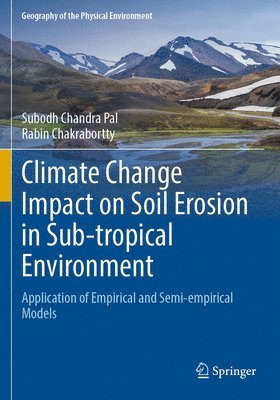 Subodh Chandra Pal, Rabin Chakrabortty - Climate Change Impact on Soil Erosion in Sub-tropical Environment, Häftad