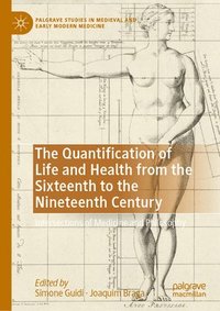 bokomslag The Quantification of Life and Health from the Sixteenth to the Nineteenth Century