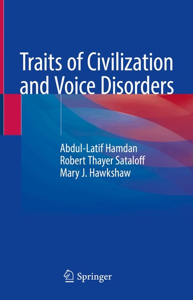 Abdul-Latif Hamdan, Robert Thayer Sataloff, Mary J. Hawkshaw - Traits of Civilization and Voice Disorders, Inbunden